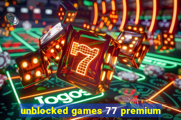 unblocked games 77 premium